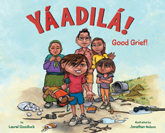 Yáadilá!/Good Grief!