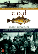 Cod: A Biography of the Fish That Changed the World
