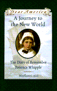 A Journey to the New World: The Diary of Remember Patience Whipple, Mayflower, 1620 