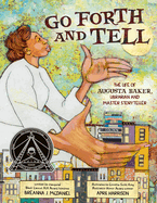Go Forth and Tell: The Life of Augusta Baker, Librarian and Master Storyteller