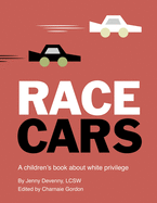 Race Cars: A Children's Book about White Privilege Book Cover Image