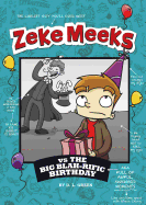 Zeke Meeks vs the Big Blah-Rific Birthday