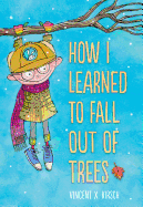 How I Learned to Fall Out of Trees