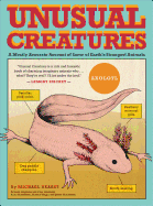 Unusual Creatures: A Mostly Accurate Account of Some of Earth's Strangest Animals Book Cover Image