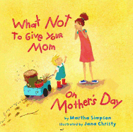 What Not to Give Your Mom on Mother's Day Book Cover Image