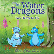 The Water Dragons: Too Heavy to Fly Book Cover Image