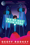 We're Not from Here Book Cover Image