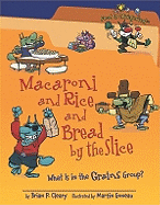 Macaroni and Rice and Bread by the Slice: What Is in the Grains Group?