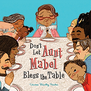 Don't Let Auntie Mabel Bless the Table