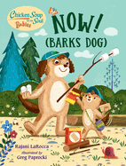 Now! (Barks Dog)