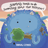 Somebody Needs to Do Something about That Monster! Book Cover Image