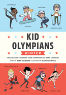 Kid Olympians: Winter: True Tales of Childhood from Champions and Game Changers