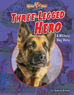 Three-Legged Hero: A Military Dog Story