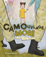 Camouflage Mom: A Military Story about Staying Connected Book Cover Image