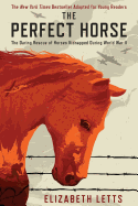 The Perfect Horse: The Daring Rescue of Horses Kidnapped by Hitler