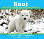 Knut: How One Little Polar Bear Captivated the World