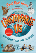 Unstoppable Us, Vol. 1: How Humans Took Over the World Book Cover Image