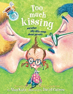 Too Much Kissing!: And Other Silly Dilly Songs about Parents