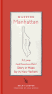 Mapping Manhattan: A Love (and Sometimes Hate) Story in Maps by 75 New Yorkers