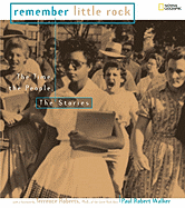 Remember Little Rock: The Time, the People, the Stories