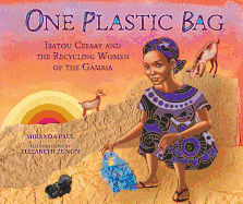 One Plastic Bag: Isatou Ceesay and the Recycling Women of the Gambia