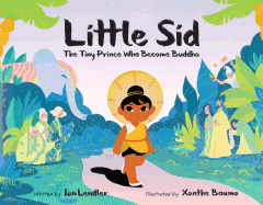 Little Sid: The Tiny Prince Who Became Buddha