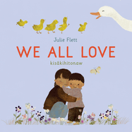 We All Love / kisâkihitonaw