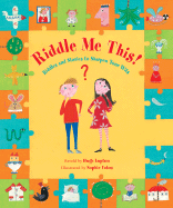 Riddle Me This: Riddles and Stories to Sharpen Your Wits