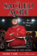 The Sacred Acre: The Ed Thomas Story Book Cover Image