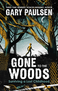 Gone to the Woods: Surviving a Lost Childhood Book Cover Image