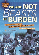 We Are Not Beasts of Burden: Cesar Chavez and the Delano Grape Strike, California, 1965-1970