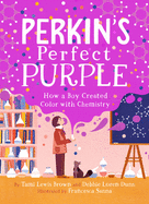 Perkin's Perfect Purple: How a Boy Created Color with Chemistry Book Cover Image