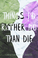 Things I'd Rather Do Than Die Book Cover Image