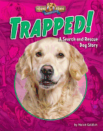 Trapped!: A Search-And-Rescue Dog Story