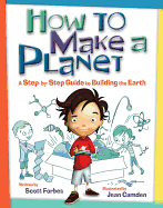 How to Make a Planet: A Step-By-Step Guide to Building the Earth