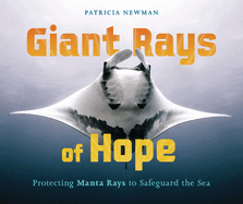 Giant Rays of Hope: Protecting Manta Rays to Safeguard the Sea Book Cover Image