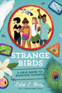 Strange Birds: A Field Guide to Ruffling Feathers Book Cover Image