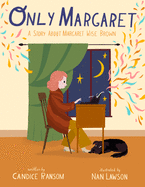 Only Margaret: A Story about Margaret Wise Brown Book Cover Image