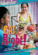 Eat Right!: How You Can Make Good Food Choices