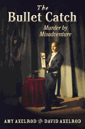 The Bullet Catch: Murder by Misadventure Book Cover Image