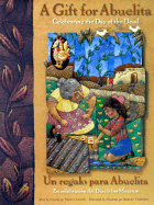 A Gift for Abuelita: Celebrating the Day of the Dead / Un regalo para abuelita…