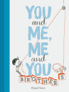 You and Me, Me and You: Brothers