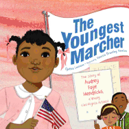 The Youngest Marcher: The Story of Audrey Faye Hendricks, a Young Civil Rights Activist Book Cover Image