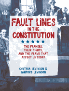 Fault Lines in the Constitution: The Framers, Their Fights, and the Flaws That Affect Us Today