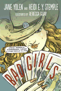 Bad Girls: Sirens, Jezebels, Murderesses, Thieves, and Other Female Villains