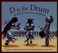 D is for Drum: A Native American Alphabet