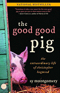 The Good Good Pig: The Extraordinary Life of Christopher Hogwood