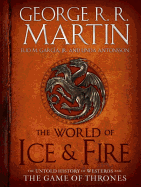 The World of Ice & Fire: The Untold History of Westeros and the Game of Thrones