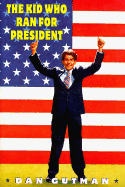 The Kid Who Ran for President