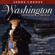 When Washington Crossed the Delaware: A Wintertime Story for Young Patriots